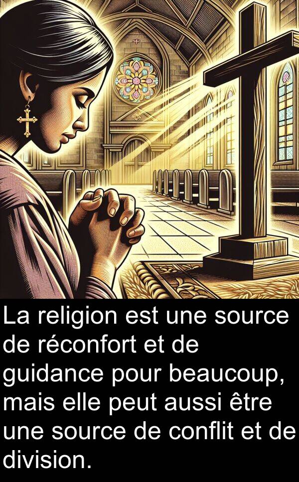 aussi: La religion est une source de réconfort et de guidance pour beaucoup, mais elle peut aussi être une source de conflit et de division.