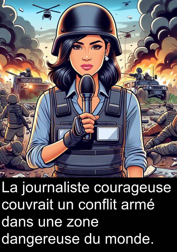 armé: La journaliste courageuse couvrait un conflit armé dans une zone dangereuse du monde.