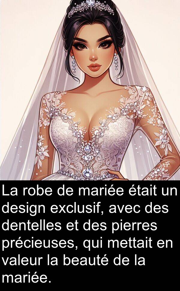 mariée: La robe de mariée était un design exclusif, avec des dentelles et des pierres précieuses, qui mettait en valeur la beauté de la mariée.