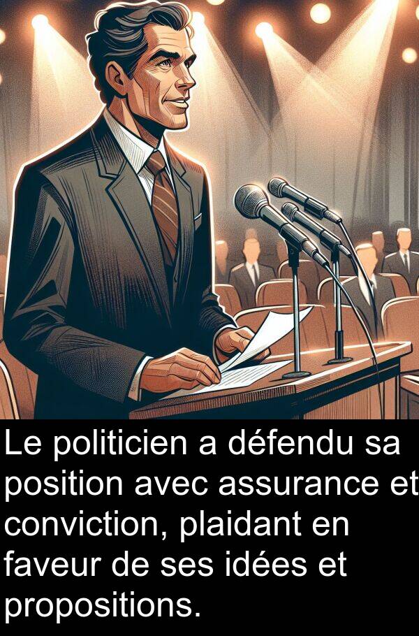 faveur: Le politicien a défendu sa position avec assurance et conviction, plaidant en faveur de ses idées et propositions.