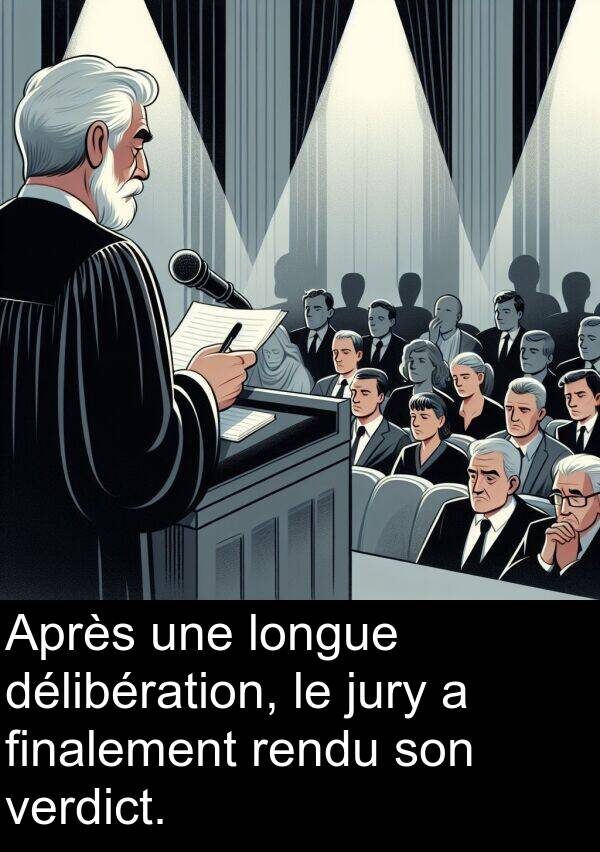 longue: Après une longue délibération, le jury a finalement rendu son verdict.