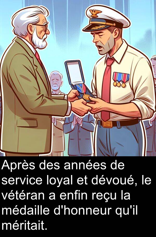 vétéran: Après des années de service loyal et dévoué, le vétéran a enfin reçu la médaille d'honneur qu'il méritait.