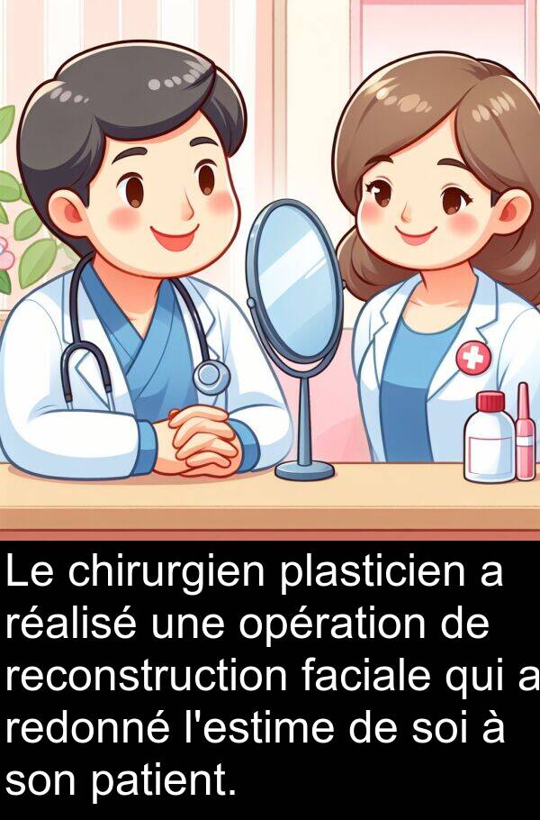 faciale: Le chirurgien plasticien a réalisé une opération de reconstruction faciale qui a redonné l'estime de soi à son patient.