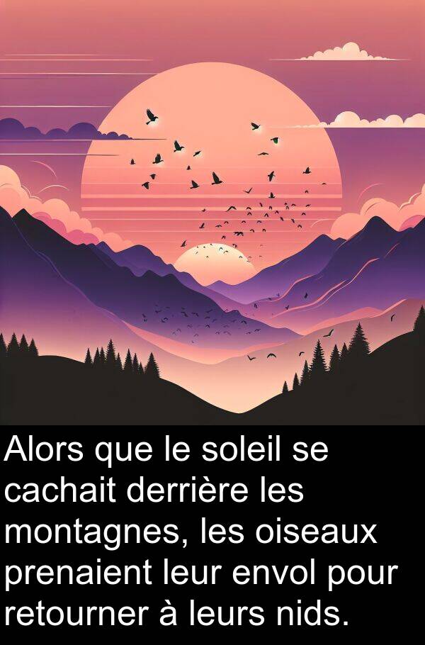 oiseaux: Alors que le soleil se cachait derrière les montagnes, les oiseaux prenaient leur envol pour retourner à leurs nids.