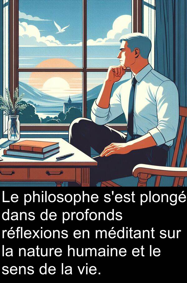 humaine: Le philosophe s'est plongé dans de profonds réflexions en méditant sur la nature humaine et le sens de la vie.