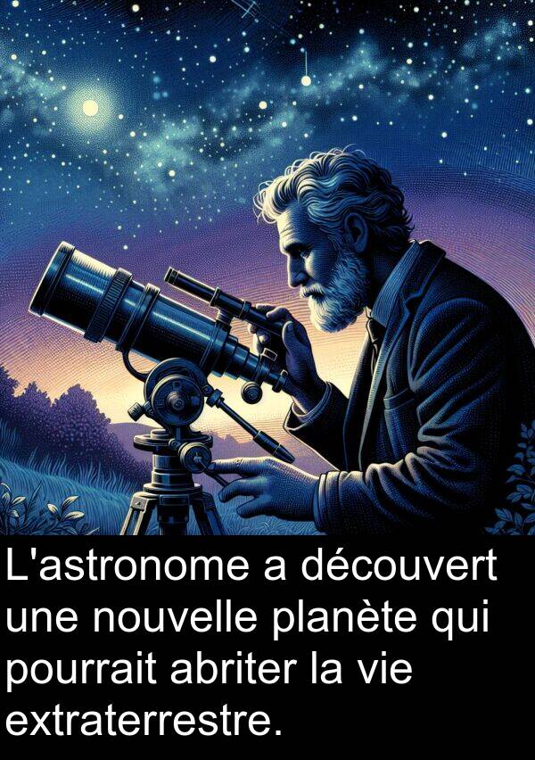 abriter: L'astronome a découvert une nouvelle planète qui pourrait abriter la vie extraterrestre.