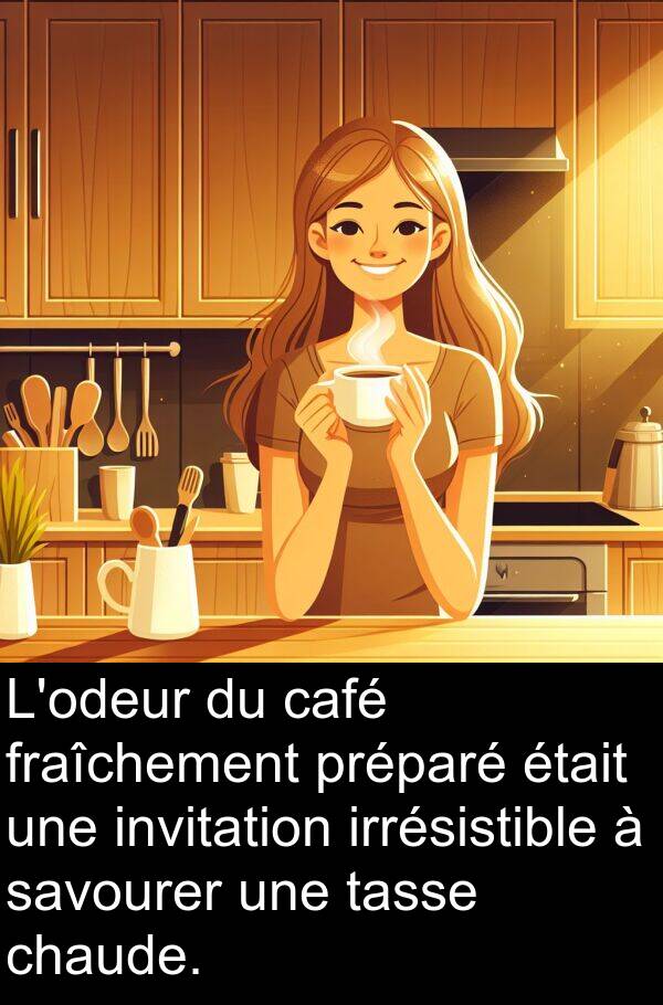 fraîchement: L'odeur du café fraîchement préparé était une invitation irrésistible à savourer une tasse chaude.