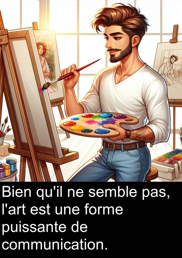 forme: Bien qu'il ne semble pas, l'art est une forme puissante de communication.