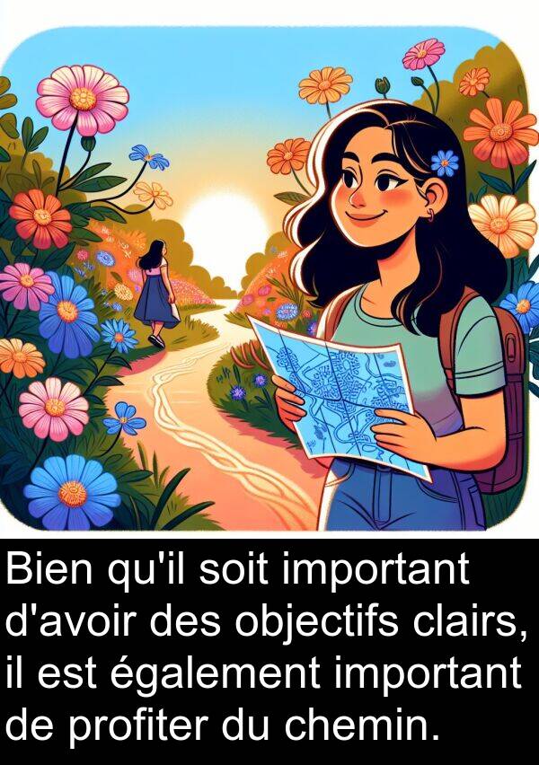 objectifs: Bien qu'il soit important d'avoir des objectifs clairs, il est également important de profiter du chemin.