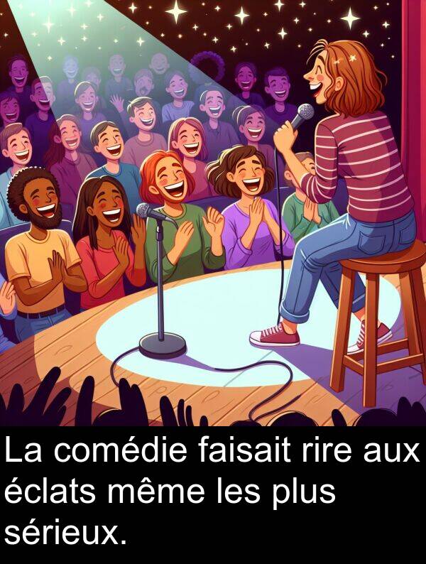 rire: La comédie faisait rire aux éclats même les plus sérieux.