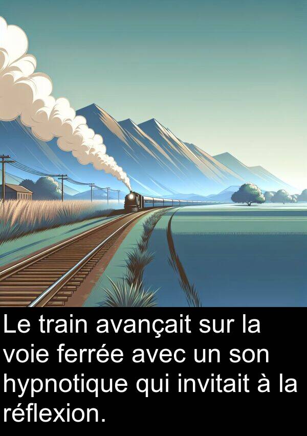 hypnotique: Le train avançait sur la voie ferrée avec un son hypnotique qui invitait à la réflexion.