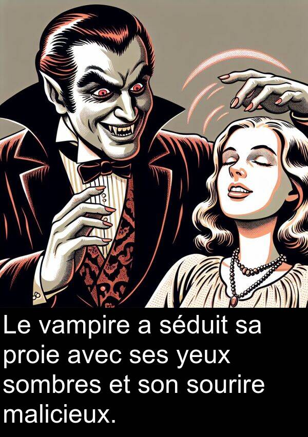 yeux: Le vampire a séduit sa proie avec ses yeux sombres et son sourire malicieux.