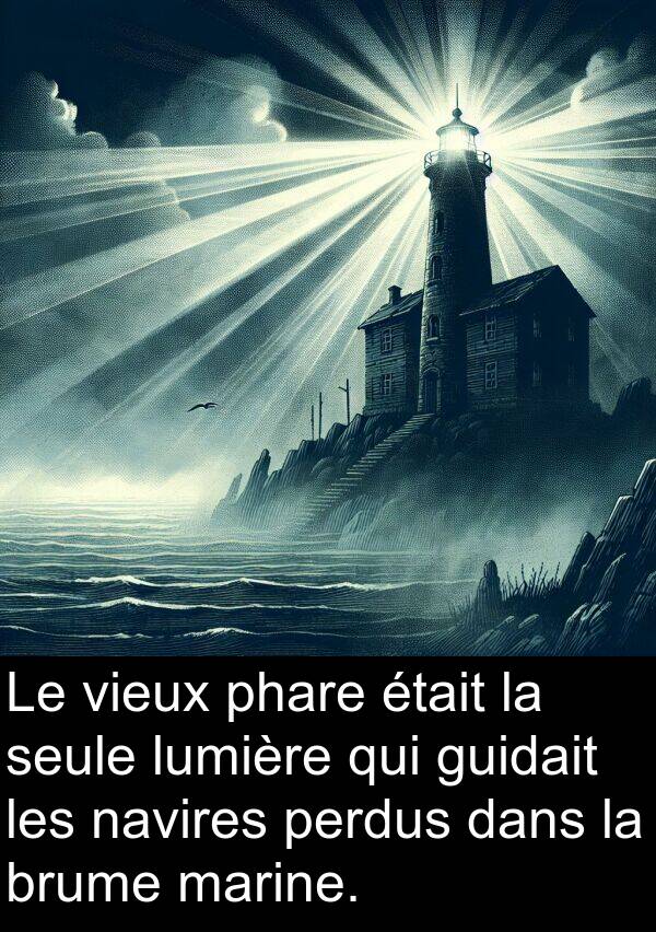 vieux: Le vieux phare était la seule lumière qui guidait les navires perdus dans la brume marine.