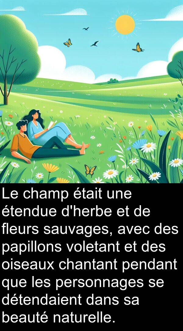 oiseaux: Le champ était une étendue d'herbe et de fleurs sauvages, avec des papillons voletant et des oiseaux chantant pendant que les personnages se détendaient dans sa beauté naturelle.