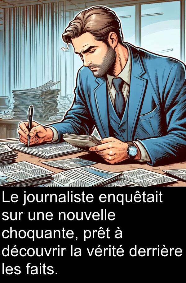 faits: Le journaliste enquêtait sur une nouvelle choquante, prêt à découvrir la vérité derrière les faits.