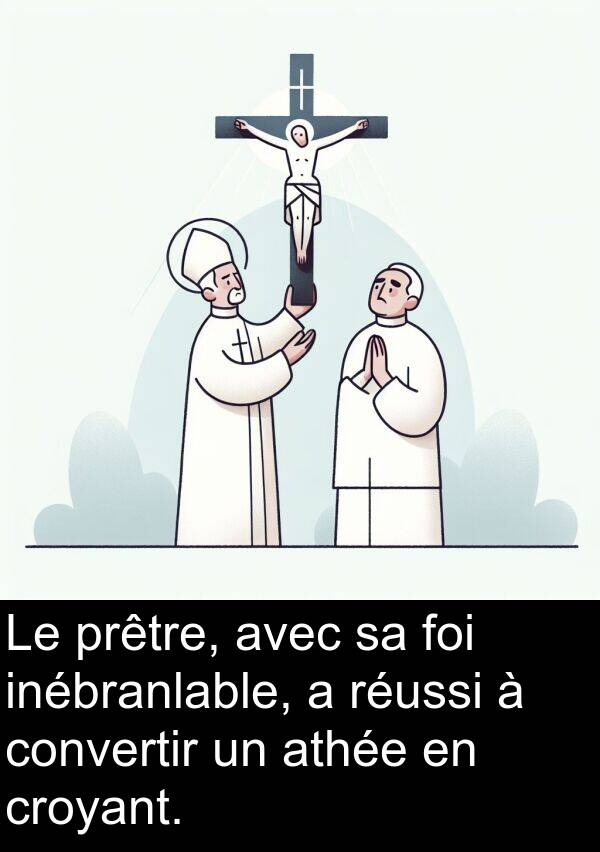 athée: Le prêtre, avec sa foi inébranlable, a réussi à convertir un athée en croyant.