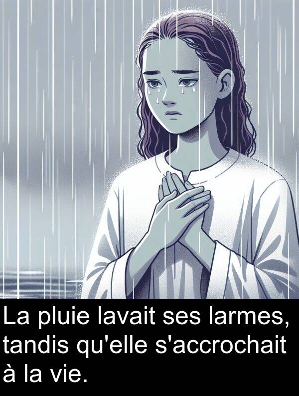 pluie: La pluie lavait ses larmes, tandis qu'elle s'accrochait à la vie.