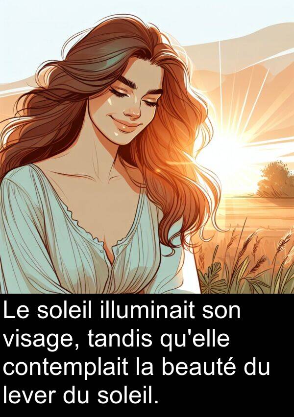 beauté: Le soleil illuminait son visage, tandis qu'elle contemplait la beauté du lever du soleil.