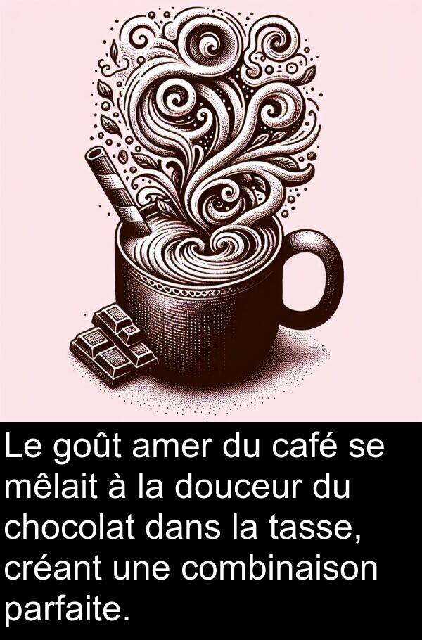 amer: Le goût amer du café se mêlait à la douceur du chocolat dans la tasse, créant une combinaison parfaite.