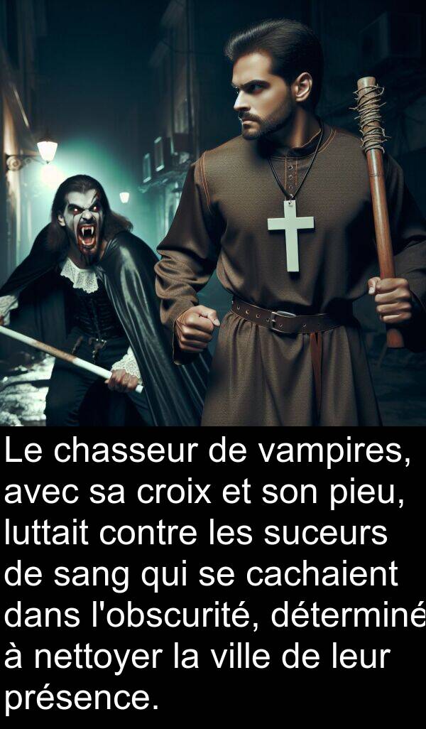 sang: Le chasseur de vampires, avec sa croix et son pieu, luttait contre les suceurs de sang qui se cachaient dans l'obscurité, déterminé à nettoyer la ville de leur présence.