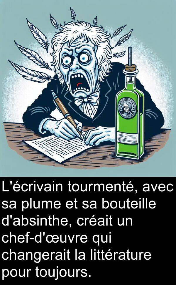 plume: L'écrivain tourmenté, avec sa plume et sa bouteille d'absinthe, créait un chef-d'œuvre qui changerait la littérature pour toujours.