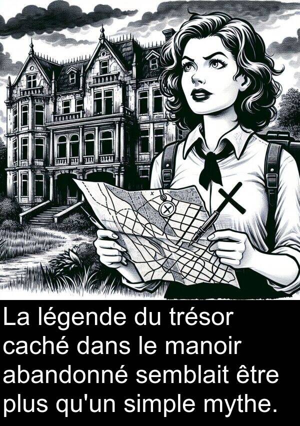 abandonné: La légende du trésor caché dans le manoir abandonné semblait être plus qu'un simple mythe.