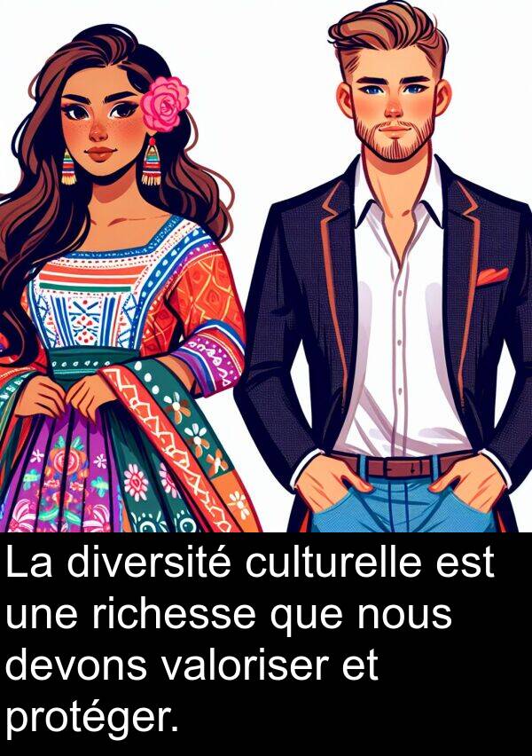 valoriser: La diversité culturelle est une richesse que nous devons valoriser et protéger.