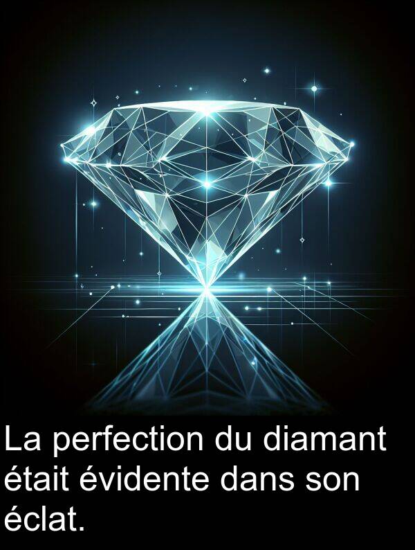 perfection: La perfection du diamant était évidente dans son éclat.