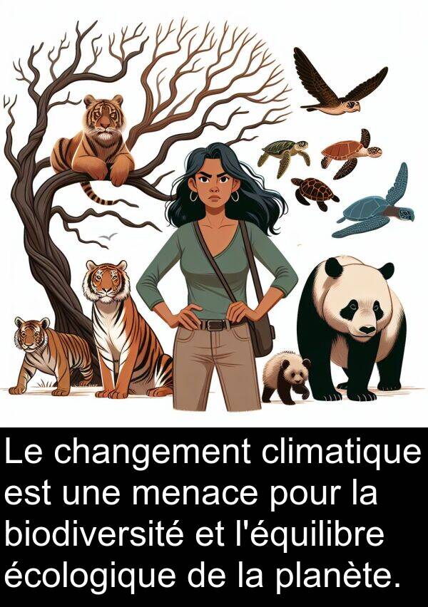 biodiversité: Le changement climatique est une menace pour la biodiversité et l'équilibre écologique de la planète.