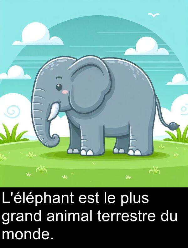 terrestre: L'éléphant est le plus grand animal terrestre du monde.