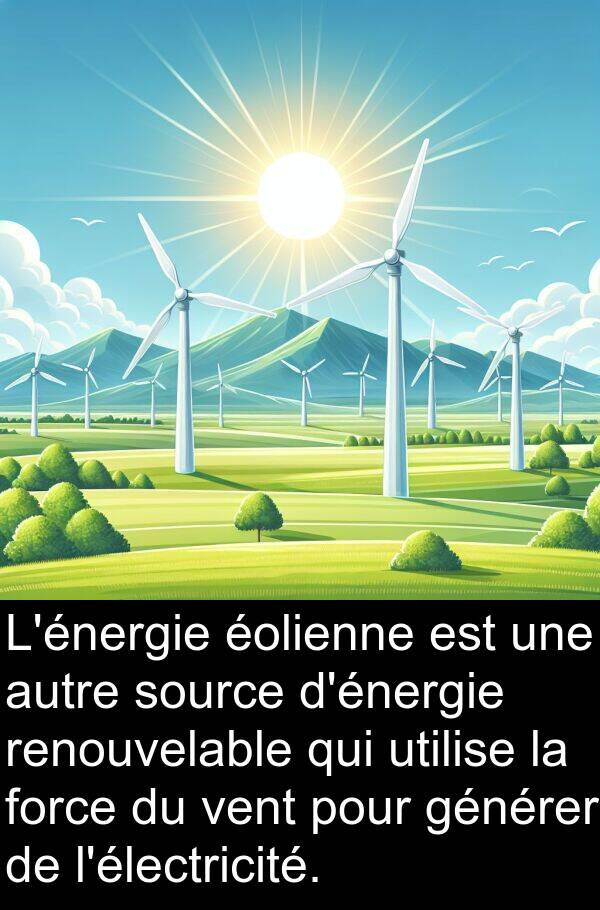 utilise: L'énergie éolienne est une autre source d'énergie renouvelable qui utilise la force du vent pour générer de l'électricité.