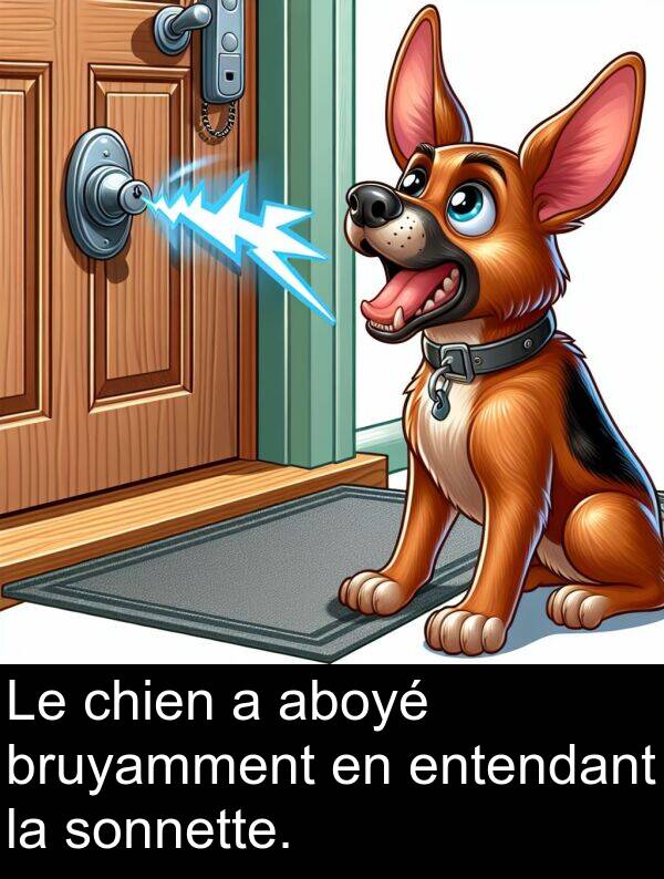 aboyé: Le chien a aboyé bruyamment en entendant la sonnette.