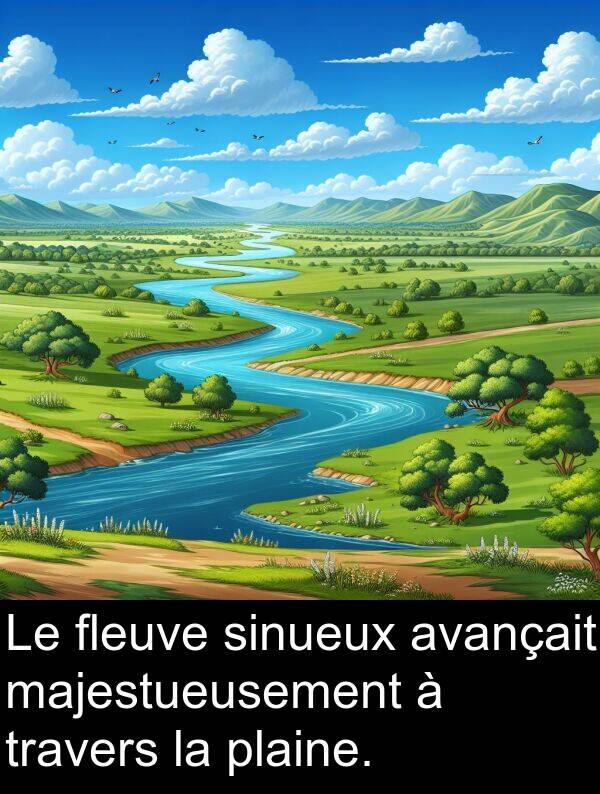 avançait: Le fleuve sinueux avançait majestueusement à travers la plaine.