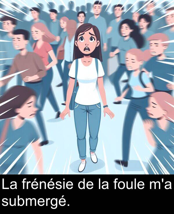 frénésie: La frénésie de la foule m'a submergé.