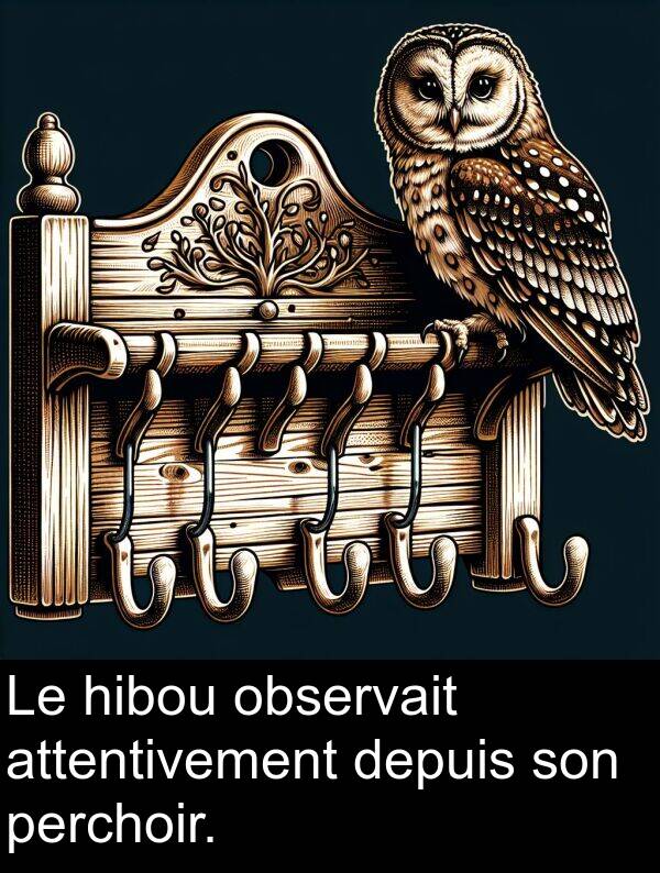 attentivement: Le hibou observait attentivement depuis son perchoir.