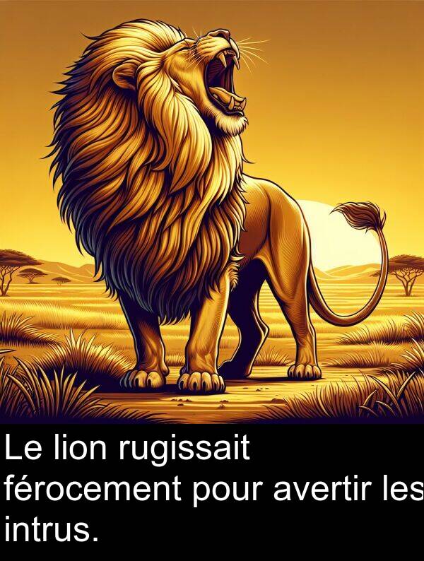 férocement: Le lion rugissait férocement pour avertir les intrus.