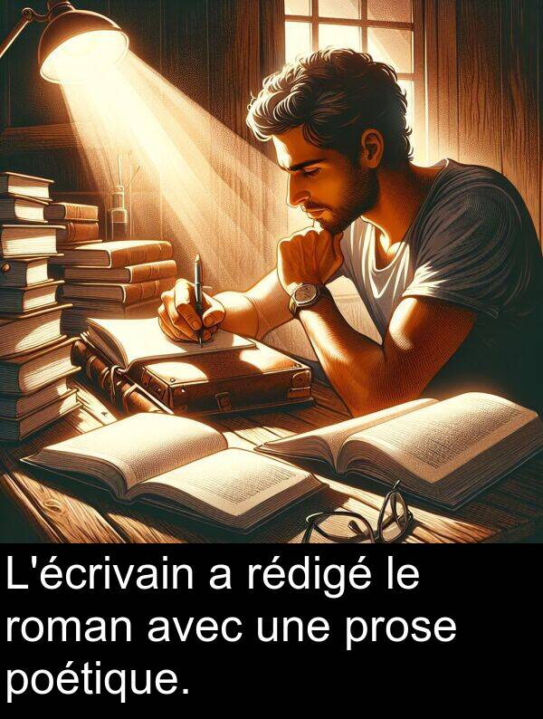 roman: L'écrivain a rédigé le roman avec une prose poétique.