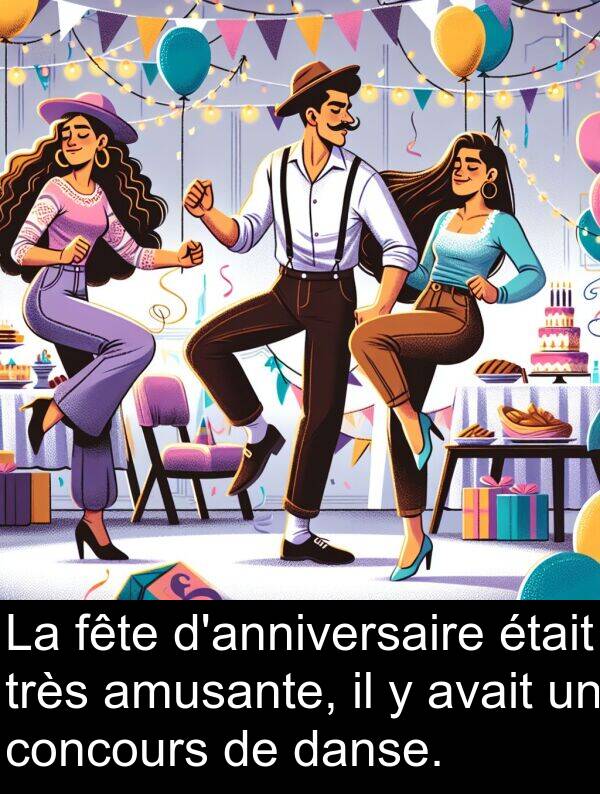 amusante: La fête d'anniversaire était très amusante, il y avait un concours de danse.