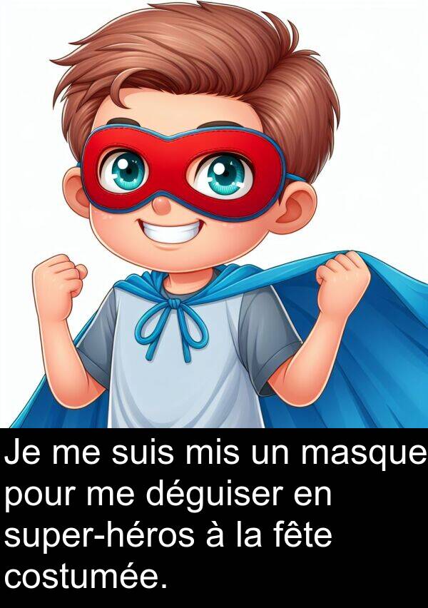 fête: Je me suis mis un masque pour me déguiser en super-héros à la fête costumée.