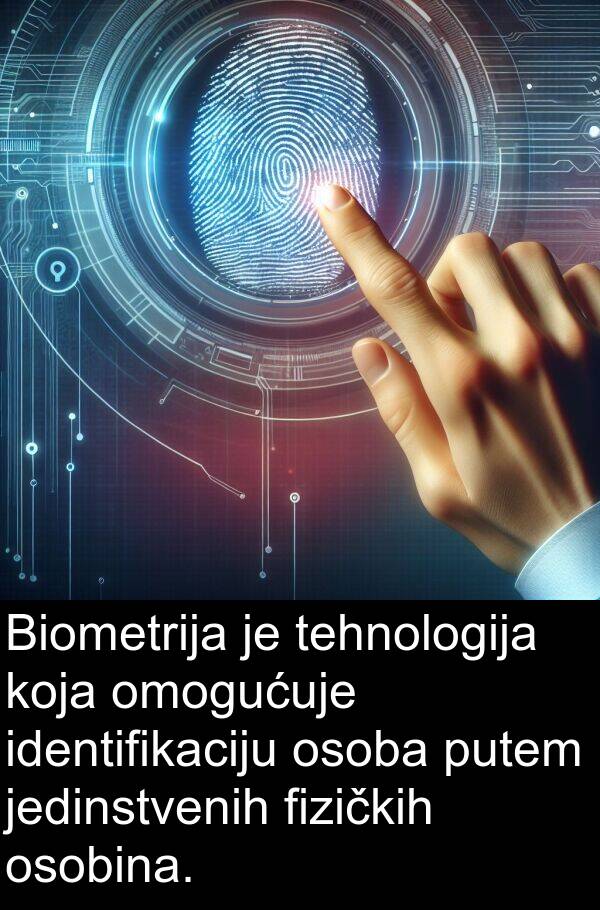 jedinstvenih: Biometrija je tehnologija koja omogućuje identifikaciju osoba putem jedinstvenih fizičkih osobina.