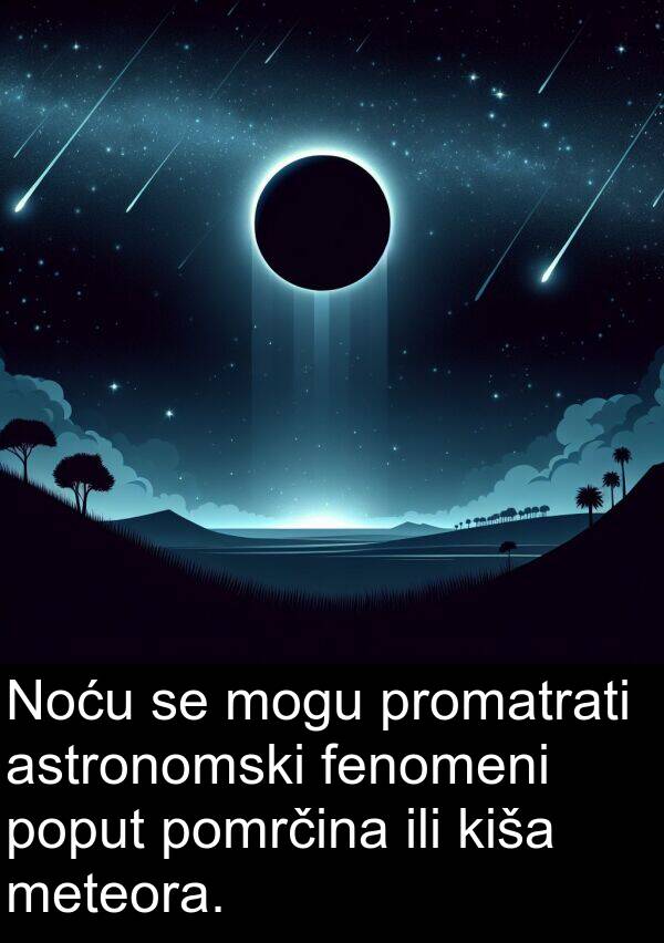 meteora: Noću se mogu promatrati astronomski fenomeni poput pomrčina ili kiša meteora.