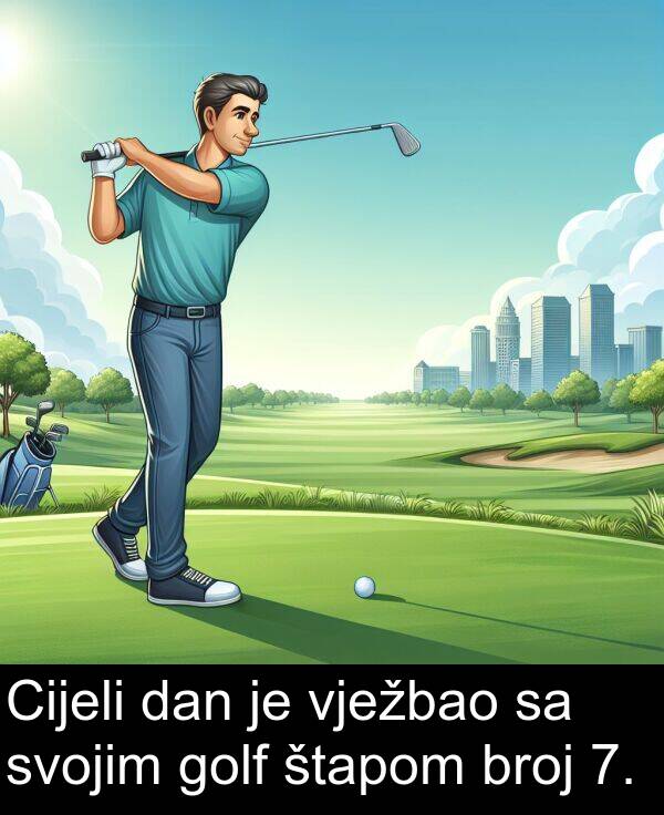 svojim: Cijeli dan je vježbao sa svojim golf štapom broj 7.