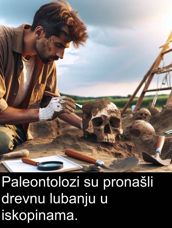 iskopinama: Paleontolozi su pronašli drevnu lubanju u iskopinama.