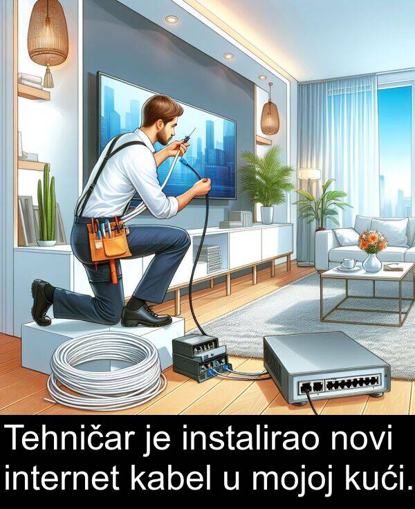 internet: Tehničar je instalirao novi internet kabel u mojoj kući.