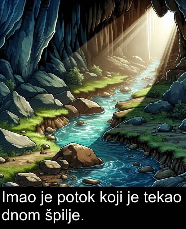 tekao: Imao je potok koji je tekao dnom špilje.