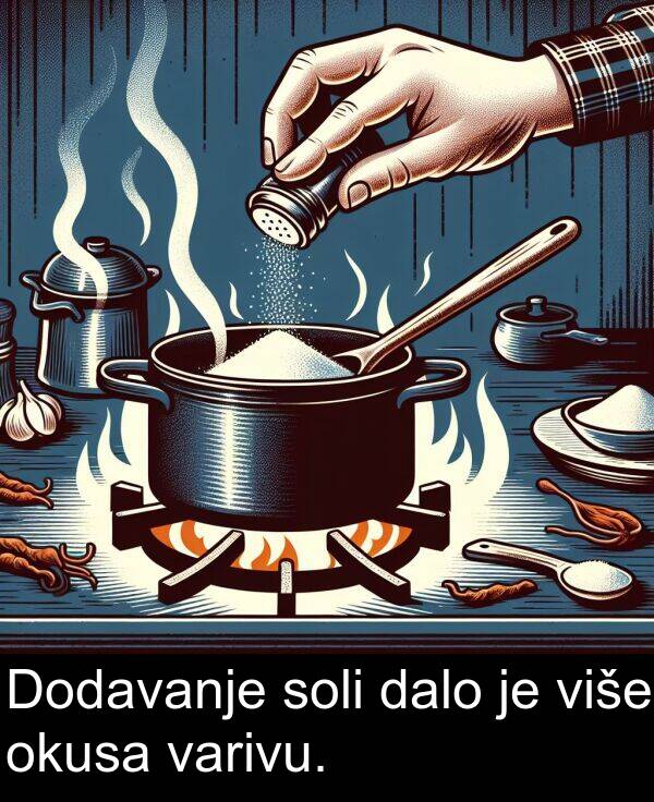 više: Dodavanje soli dalo je više okusa varivu.