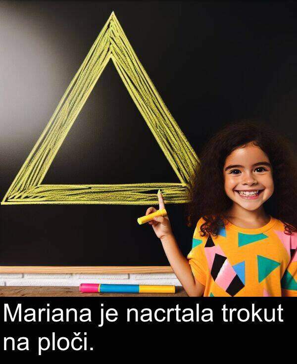 nacrtala: Mariana je nacrtala trokut na ploči.