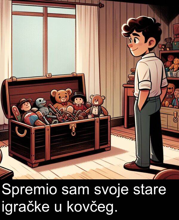 sam: Spremio sam svoje stare igračke u kovčeg.