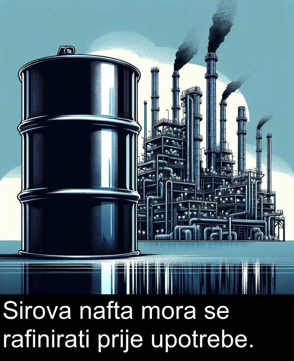 nafta: Sirova nafta mora se rafinirati prije upotrebe.