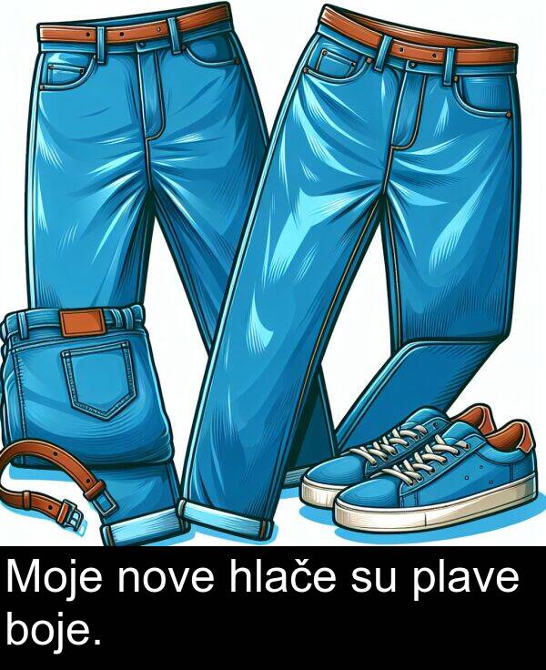 boje: Moje nove hlače su plave boje.